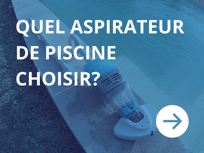 choisir aspirateur piscine Edenéa